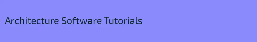 Architecture Software Tutorials